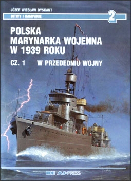 Polska Marynarka Wojenna w 1939 roku. Cz.1 (AJ-Press Bitwy i Kampanie 002)