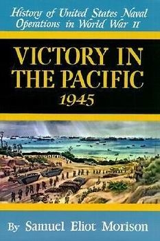 Victory in the Pacific 1945(The United States Naval Operations in World War II)