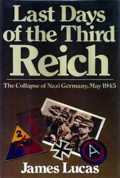 Last Days of the Third Reich - The Collapse of Nazi Germany, May 1945