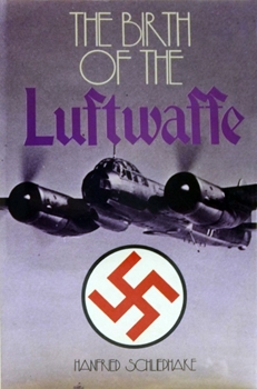 The Birth of the Luftwaffe (Illustrated)