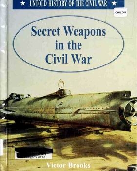 Secret Weapons in the Civil War (Untold History of the Civil War)