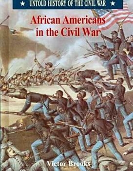 African Americans in the Civil War (Untold History of the Civil War)