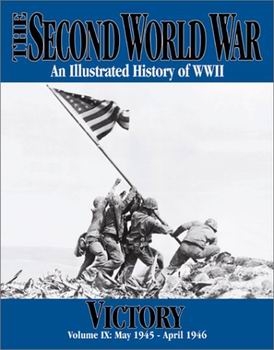 The Second World War: An Illustrated History of WWII - Victory Vol.9 (May 1945 - April 1946)
