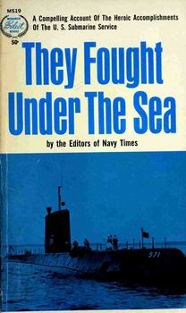 They Fought Under the Sea: The Saga of the Submarine