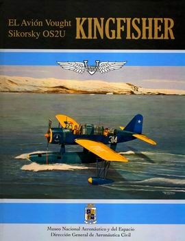 El Avion Vought Sikorsky OS2U Kingfisher (Monografia de Aeronaves Coleccion 6)