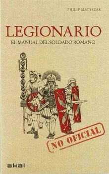Legionario: Manual del Soldado Romano