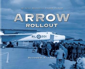 Arrow Rollout, October 4, 1957 : 45 Year Memorial Photo Album