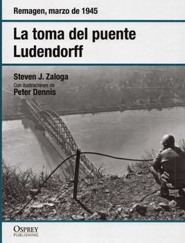 La Toma del Puente Ludendorff (Osprey Segunda Guerra Mundial 38)
