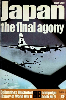 Japan: the Final Agony (Ballantine's Illustrated History of World War II. Campaign Book 9)