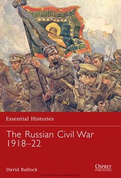 The Russian Civil War 1918-1922 (Osprey Essential Histories 69)