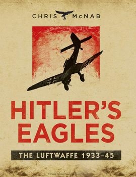Hitler's Eagles: The Luftwaffe 1933-1945 (Osprey General Military)