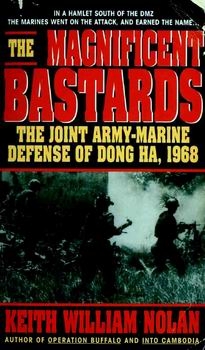 The Magnificent Bastards: The Joint Army-Marine Defense of Dong Ha, 1968