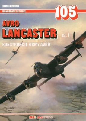 Avro Lancaster cz.1. Konstrukcje firmy Avro (Monografie Lotnicze 105)