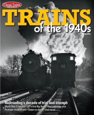 Trains of the 1940s (Classic Trains Special Edition No.15)