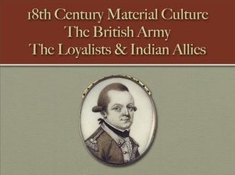 The British Army: The Loyalists & Indian Allies (18th Century Material Culture)