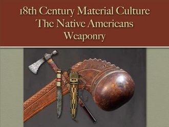 The Native Americans Weaponry (18th Century Material Culture)