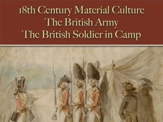 The British Army: The British Soldier in Camp (18th Century Material Culture)