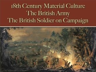 The British Army: The British Soldier on Campaign (18th Century Material Culture)