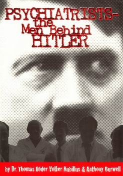 Psychiatrists: The Men Behind Hitler