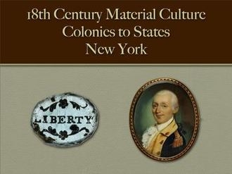 Colonies to States: New-York (18th Century Material Culture)