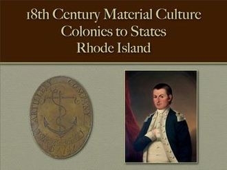 Colonies to States: Rhode-Island (18th Century Material Culture)