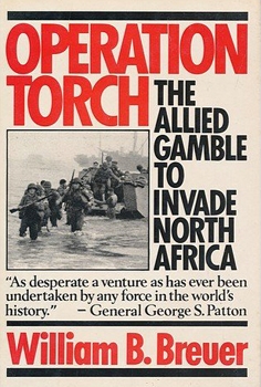 Operation Torch: The Allied Gamble to Invade North Africa