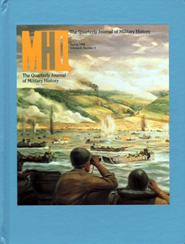 MHQ: The Quarterly Journal of Military History Vol.6 No.3 (1994-Spring)