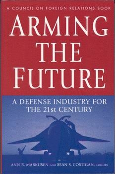 Arming the Future: A Defense Industry for the 21st Century