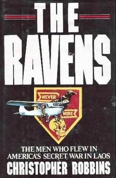 The Ravens: The Men Who Flew in America's Secret War in Laos