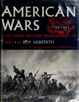 The American Wars: A Pictorial History From Quebec to Korea, 1755-1953