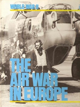 The Air War in Europe (Time-Life World War II Series)