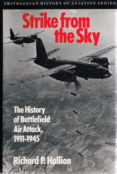 Strike From the Sky: The History of Battlefield Air Attack, 1911-1945