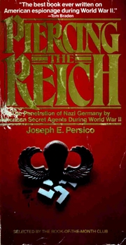 Piercing the Reich: The Penetration of Nazi Germany by American Secret Agents During World War II