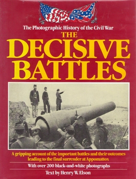 The Photographic History of the Civil War: The Decisive Battles