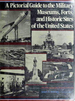 A Pictorial Guide to the Military Museums, Forts, and Historic Sites of the United States