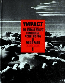 Impact: The Army Air Forces' Confidential Picture History of World War II vol.1
