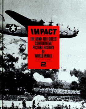 Impact: The Army Air Forces' Confidential Picture History of World War II vol.2