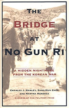 The Bridge at No Gun Ri: A Hidden Nightmare From the Korean War