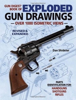 The Gun Digest Book of Exploded Gun Drawings (Revised & Expanded edition)