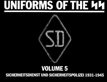 Sicherheitsdents und Sicherheitspolizeu 1931-1945 (Uniforms of the SS Volume 5)