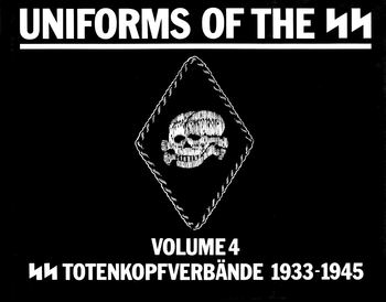 SS Totenkopfverbande 1933-1945 (Uniforms of the SS Volume 4)