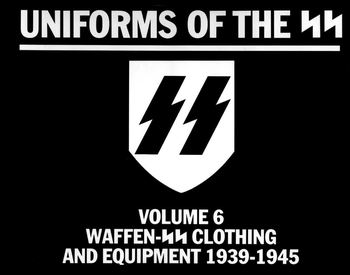 Waffen-SS Clothing and Equipment 1939-1945 (Uniforms of the SS Volume 6)