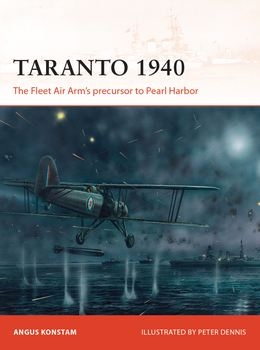 Taranto 1940: The Fleet Air Arms Precursor to Pearl Harbor (Osprey Campaign 288)
