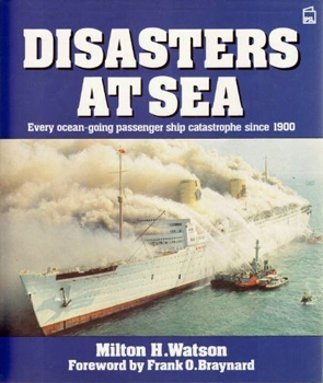 Disasters at Sea: Every Ocean-Going Passenger Ship Catastrophe Since 1900