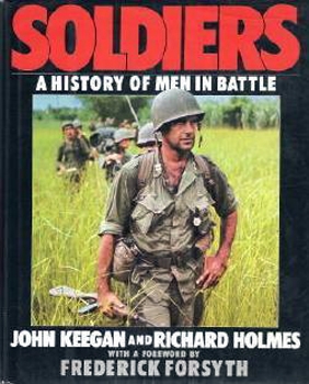 Soldiers: A History of Men in Battle