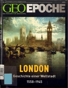 Geo Epoche Nr.18 - London. Geschichte einer Weltstadt 1558-1945