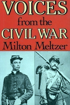 Voices From the Civil War: A Documentary History of the Great American Conflict