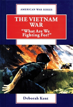 The Vietnam War: What Are We Fighting For? (American War Series)