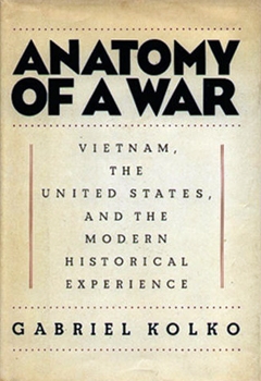 Anatomy of a War: Vietnam, the United States, and the Modern Historical Experience
