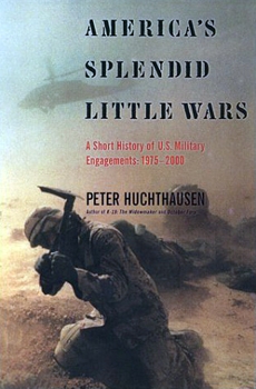America's Splendid Little Wars: A Short History of U.S. Military Engagements, 1975-2000